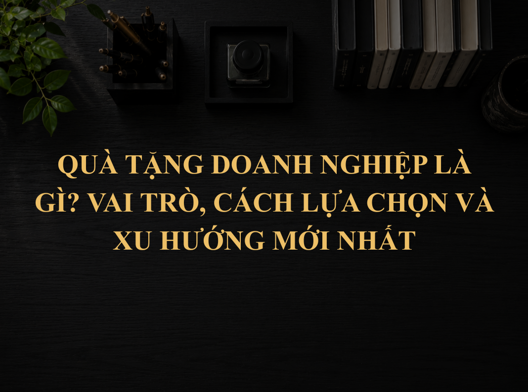 Quà tặng doanh nghiệp
